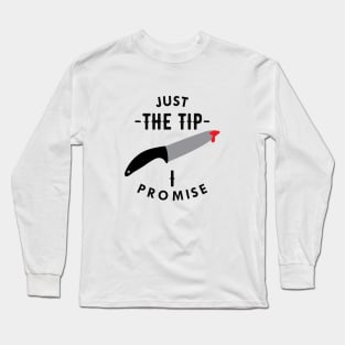 Knife - Just the tip I promise Long Sleeve T-Shirt